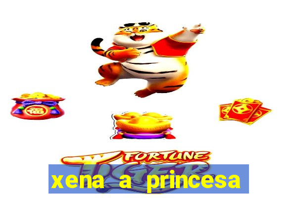 xena a princesa guerreira online